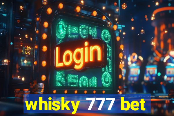 whisky 777 bet